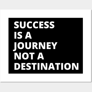 Success is a journey, not a destination Posters and Art